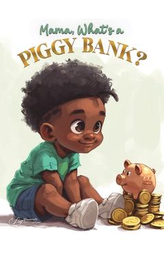 Coperta cărții 'Mama, What Is A Piggy Bank? - Aquilas K. Dapaah'