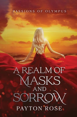 A Realm of Masks and Sorrow - Payton Rose