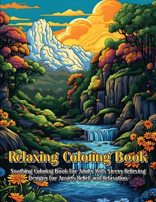 Relaxing Coloring Book: Soothing Coloring Book For Adults With Stress Relieving Designs For Anxiety Relief And Relaxation - Hunter Publishing