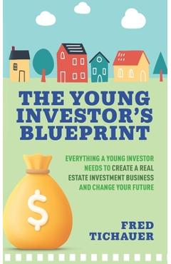 Coperta cărții 'The Young Investor's Blueprint: Everything a Young Investor Needs to Create a Real Estate Investment Business and'