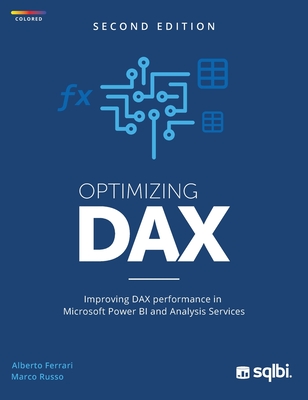 Optimizing DAX: Improving DAX performance in Microsoft Power BI and Analysis Services (color) - Alberto Ferrari