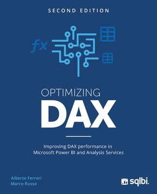 Optimizing DAX: Improving DAX performance in Microsoft Power BI and Analysis Services - Alberto Ferrari