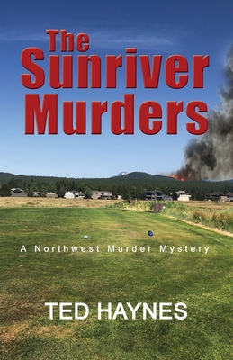 The Sunriver Murders: A Northwest Murder Mystery - Ted Haynes