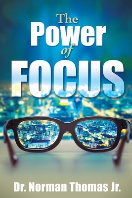 The Power of Focus - Norman Thomas