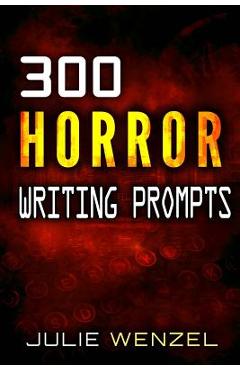 Poza produsului 300 Horror Writing Prompts - Julie Wenzel
