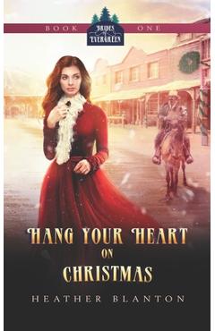 Poza produsului Hang Your Heart on Christmas: A Historical Western Christian Romance - Heather Blanton