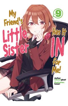 Coperta cărții 'My Friend's Little Sister Has It in for Me! Volume 9 - Mikawaghost'