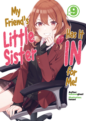My Friend's Little Sister Has It in for Me! Volume 9 - Mikawaghost