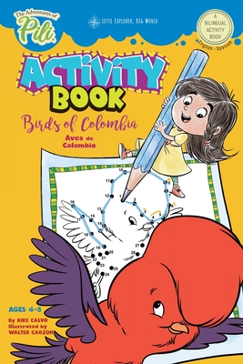 Coperta cărții 'The Adventures of Pili Activity Book: Birds of Colombia . Bilingual. Dual Language English / Spanish for Kids Ages 4-8:'