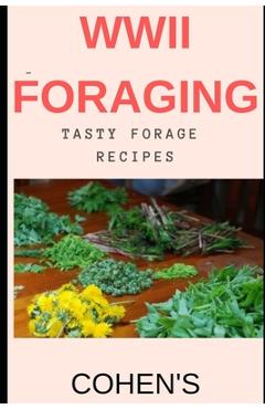 Coperta cărții 'WWII Foraging: follow in the footsteps of British civilians utilising the land during WWII - S. Cohen'