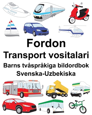 Svenska-Uzbekiska Fordon/Transport vositalari Barns tvåspråkiga bildordbok - Suzanne Carlson