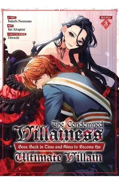 The Condemned Villainess Goes Back in Time and Aims to Become the Ultimate Villain (Manga) Vol. 3 - Bakufu Narayama