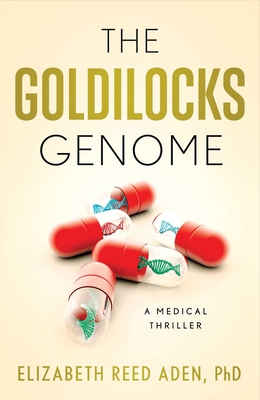 The Goldilocks Genome: A Medical Thriller - Elizabeth Reed Aden