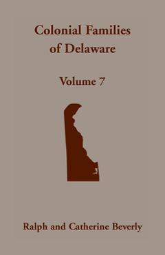 Coperta cărții 'Colonial Families of Delaware, Volume 7 - Ralph Beverly'