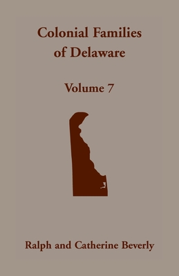 Coperta cărții 'Colonial Families of Delaware, Volume 7 - Ralph Beverly'