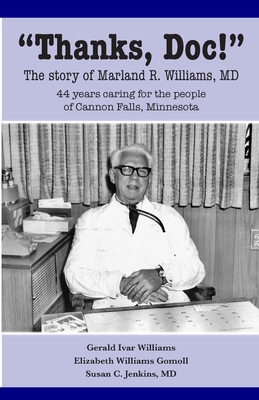 Thanks, Doc!: The story of Marland R. Williams, MD - Jerry Williams
