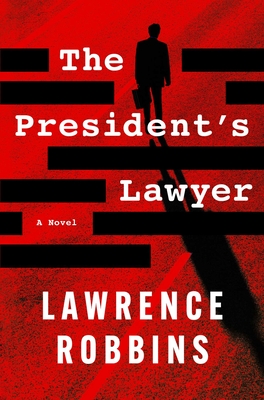 The President's Lawyer - Lawrence Robbins