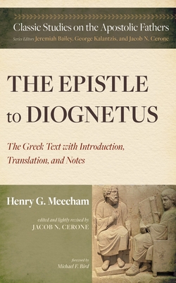 The Epistle to Diognetus: The Greek Text with Introduction, Translation, and Notes - Henry G. Meecham