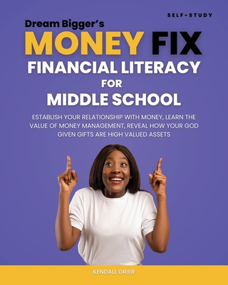 Dream Bigger's Money Fix: Financial Literacy Middle School - Kendall Grier