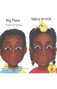 Coperta cărții 'Big Plans: How Not To Hatch An Egg in English and Tigrinya - Theresa La Porte'