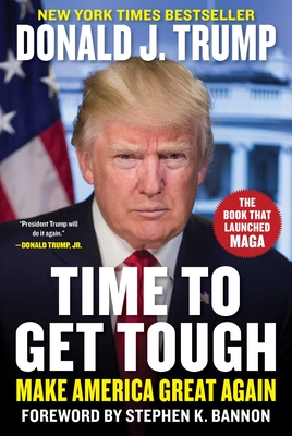 Time to Get Tough: Make America Great Again - Donald J. Trump