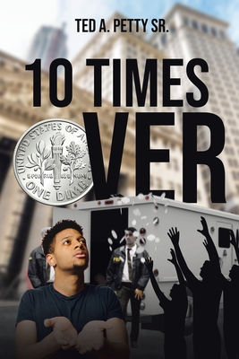 10 Times Over - Ted A. Petty