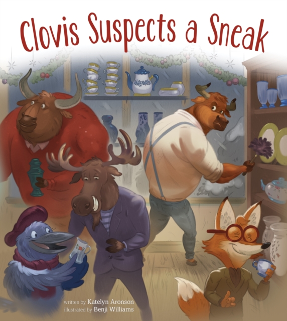 Clovis Suspects a Sneak - Katelyn Aronson