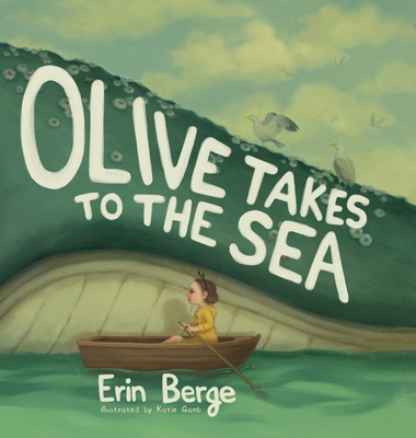 Olive Takes to the Sea - Erin Berge