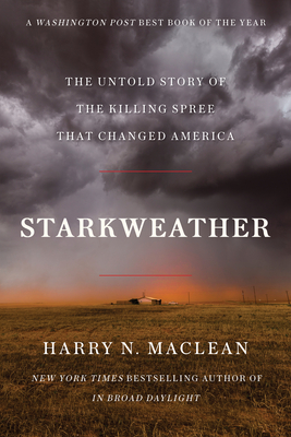 Starkweather: The Untold Story of the Killing Spree That Changed America - Harry N. Maclean