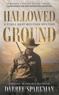 Hallowed Ground: A Coble Bray Western Mystery - Darrel Sparkman