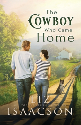 The Cowboy Who Came Home - Liz Isaacson