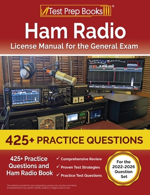 Ham Radio License Manual for the General Exam: 425+ Practice Questions and Ham Radio Book [For the 2022-2026 Question Set] - Lydia Morrison