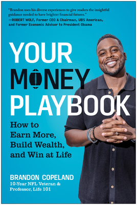 Your Money Playbook: How to Earn More, Build Wealth, and Win at Life - Brandon Copeland