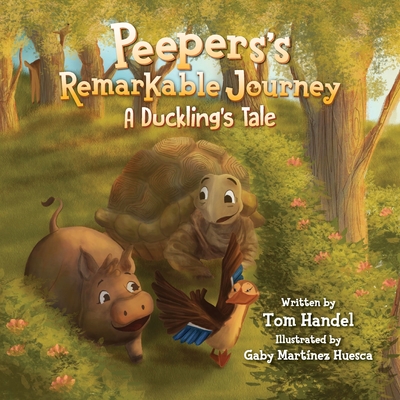 Peepers's Remarkable Journey: A Duckling's Tale - Tom Handel