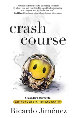 Crash Course: A Founder's Journey to Saving Your Startup and Sanity - Ricardo Jiménez