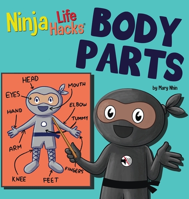 Coperta cărții 'Ninja Life Hacks BODY PARTS: Perfect Children's Book for Babies, Toddlers, Preschool About Body Parts - Mary Nhin'