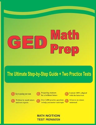 GED Math Prep: The Ultimate Step by Step Guide Plus Two Full-Length GED Practice Tests - Michael Smith