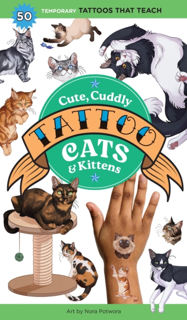 Cute, Cuddly Tattoo Cats & Kittens: 50 Temporary Tattoos That Teach - Editors Of Storey Publishing