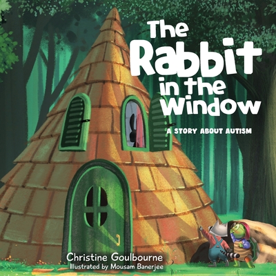 The Rabbit in the Window: A Story About Autism - Christine Goulbourne