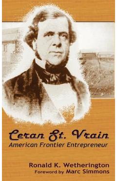 Coperta cărții 'Ceran St. Vrain, American Frontier Entrepreneur - Ronald K. Wetherington'