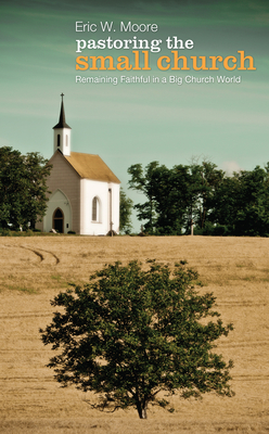 Pastoring the Small Church - Eric Moore