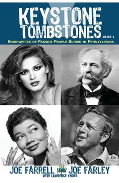 Coperta cărții 'Keystone Tombstones - Volume 4: Biographies of Famous People Buried in Pennsylvania - Lawrence Knorr'