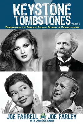 Coperta cărții 'Keystone Tombstones - Volume 4: Biographies of Famous People Buried in Pennsylvania - Lawrence Knorr'