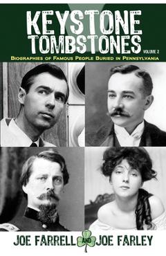 Coperta cărții 'Keystone Tombstones - Volume 2: Biographies of Famous People Buried in Pennsylvania - Joe Farrell'