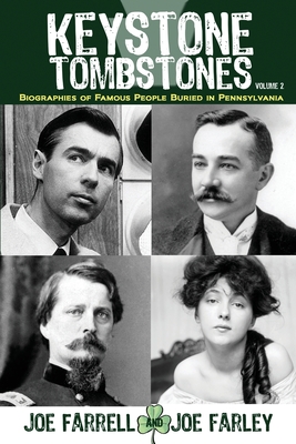 Coperta cărții 'Keystone Tombstones - Volume 2: Biographies of Famous People Buried in Pennsylvania - Joe Farrell'