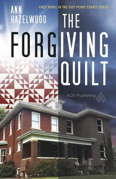 Poza produsului The Forgiving Quilt: East Perry County Series Book 1 of 5 - Ann Hazelwood
