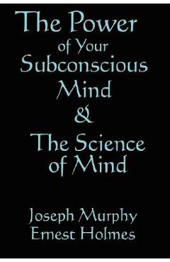 Coperta cărții 'The Science of Mind & the Power of Your Subconscious Mind - Joseph Murphy'