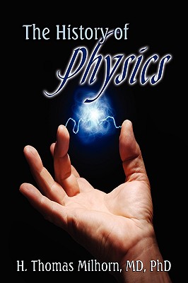 The History of Physics - H. Thomas Milhorn