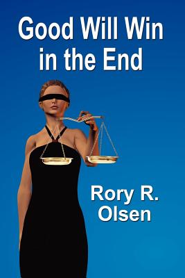 Coperta cărții 'Good Will Win in the End - Rory R. Olsen'