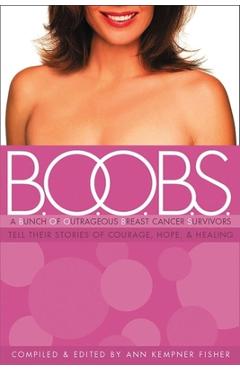 Coperta cărții 'B.O.O.B.S.: A Bunch of Outrageous Breast-Cancer Survivors Tell Their Stories of Courage, Hope, & Healing - Ann Kempner'